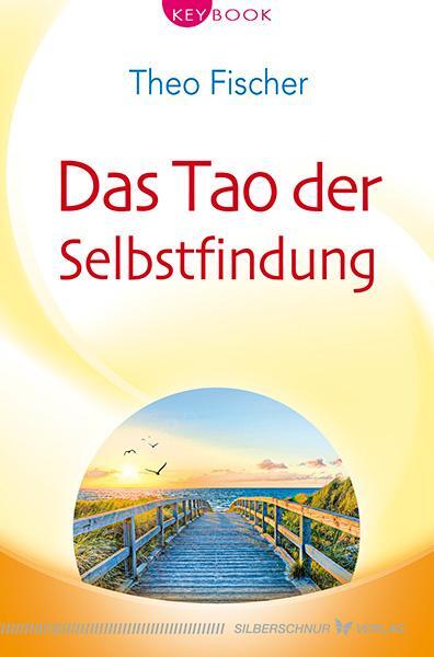 Cover: 9783898455503 | Das Tao der Selbstfindung | Theo Fischer | Taschenbuch | 240 S. | 2017