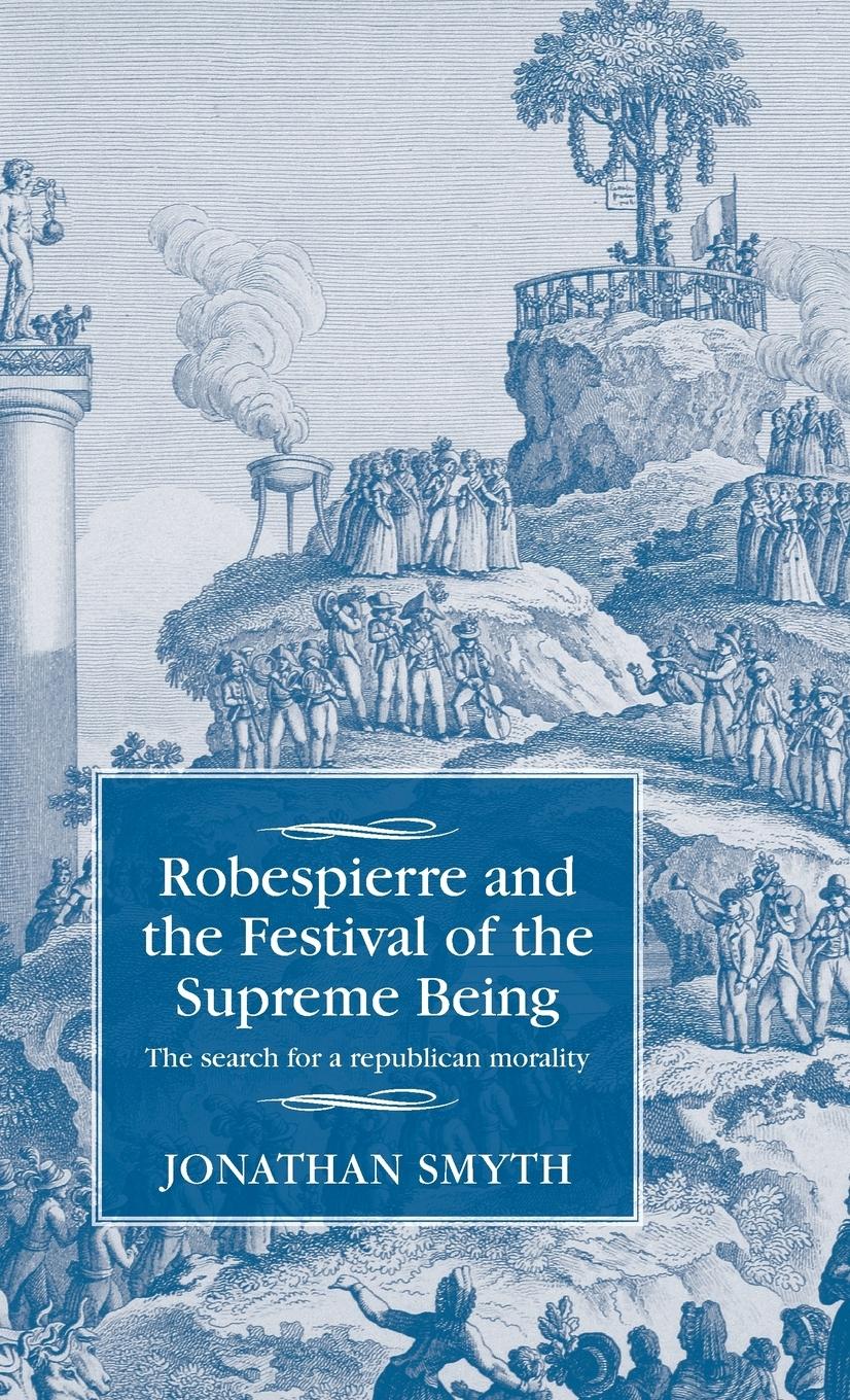 Cover: 9781526103789 | Robespierre and the Festival of the Supreme Being | Jonathan Smyth