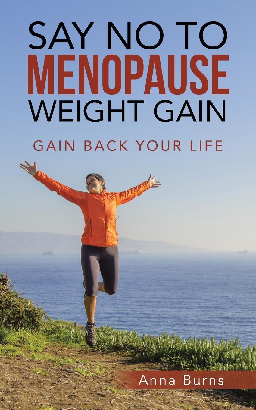 Cover: 9781982286705 | Say No to Menopause Weight Gain | Gain Back Your Life | Anna Burns