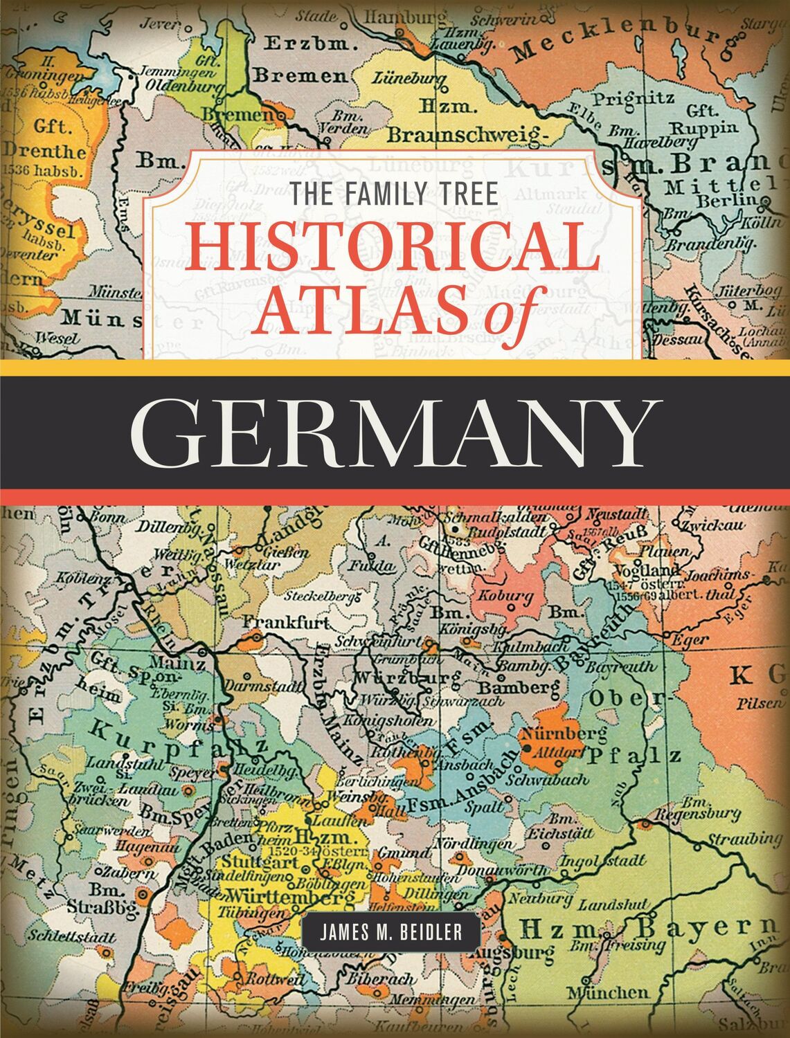 Cover: 9781440354649 | The Family Tree Historical Atlas of Germany | James M Beidler | Buch