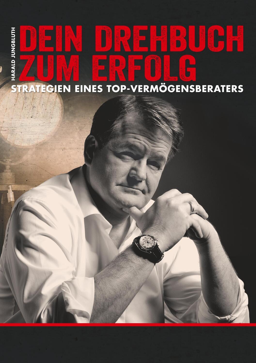 Cover: 9783941412842 | Dein Drehbuch zum Erfolg | Strategien eines Top-Vermögensberaters