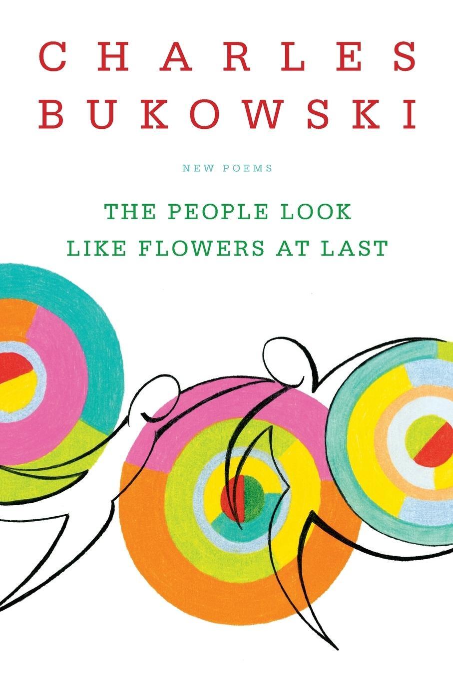 Cover: 9780060577087 | The People Look Like Flowers at Last | New Poems | Charles Bukowski