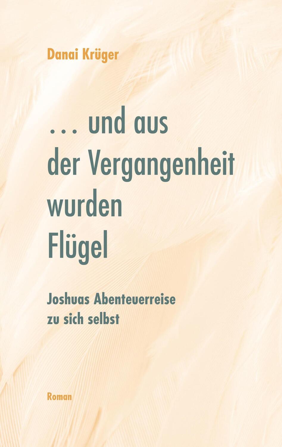 Cover: 9783384047359 | ... und aus der Vergangenheit wurden Flügel | Danai Krüger | Buch