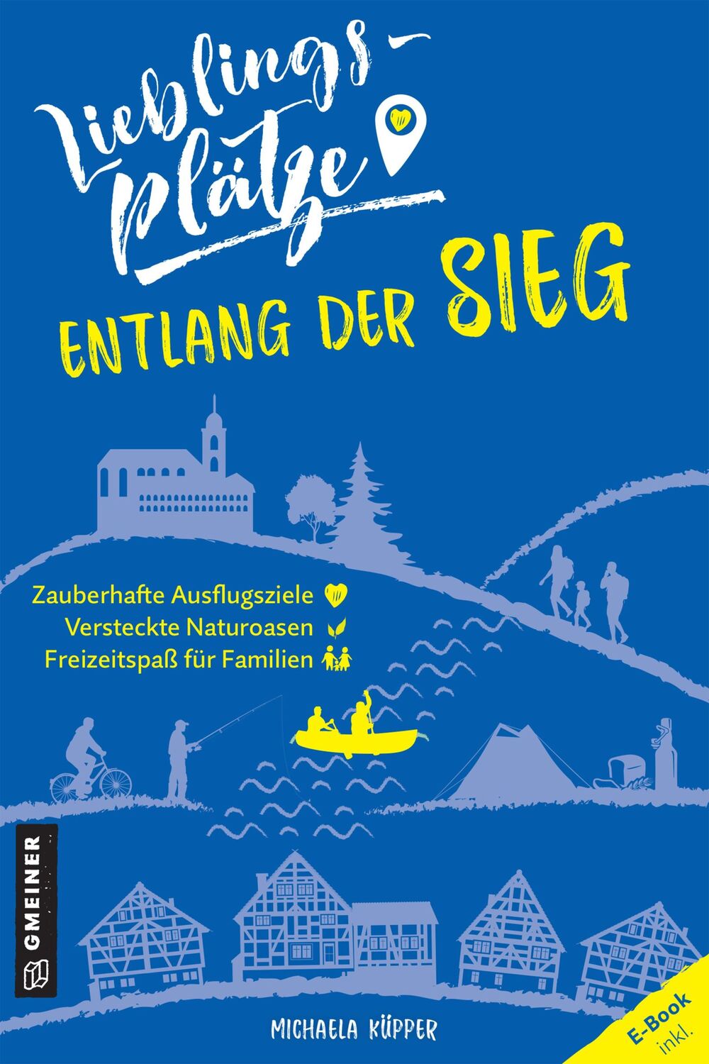 Cover: 9783839229309 | Lieblingsplätze entlang der Sieg | Michaela Küpper | Taschenbuch