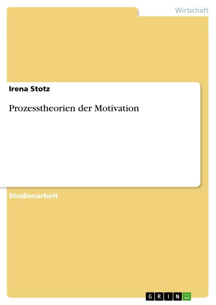 Cover: 9783656563372 | Prozesstheorien der Motivation | Irena Stotz | Taschenbuch | Paperback