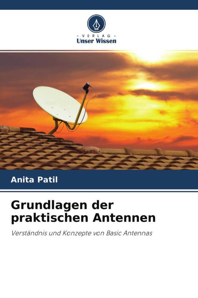 Cover: 9786204649184 | Grundlagen der praktischen Antennen | Anita Patil | Taschenbuch | 2022