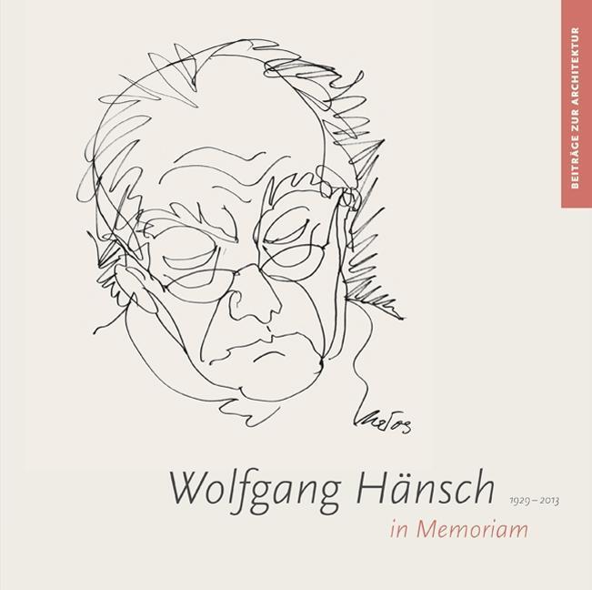 Cover: 9783954982127 | Wolfgang Hänsch (1929-2013) | in Memoriam, Beiträge zur Architektur 1