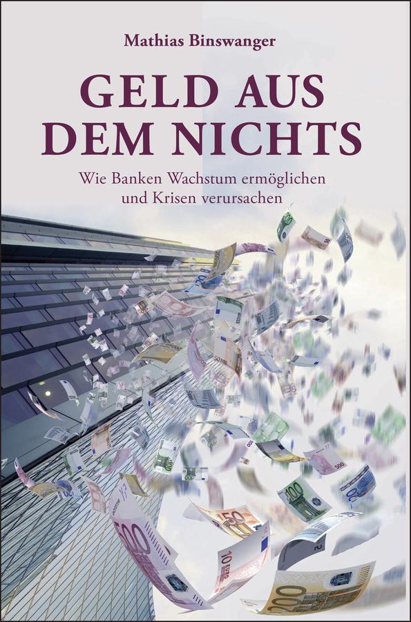 Cover: 9783527508174 | Geld aus dem Nichts | Mathias Binswanger | Buch | 347 S. | Deutsch