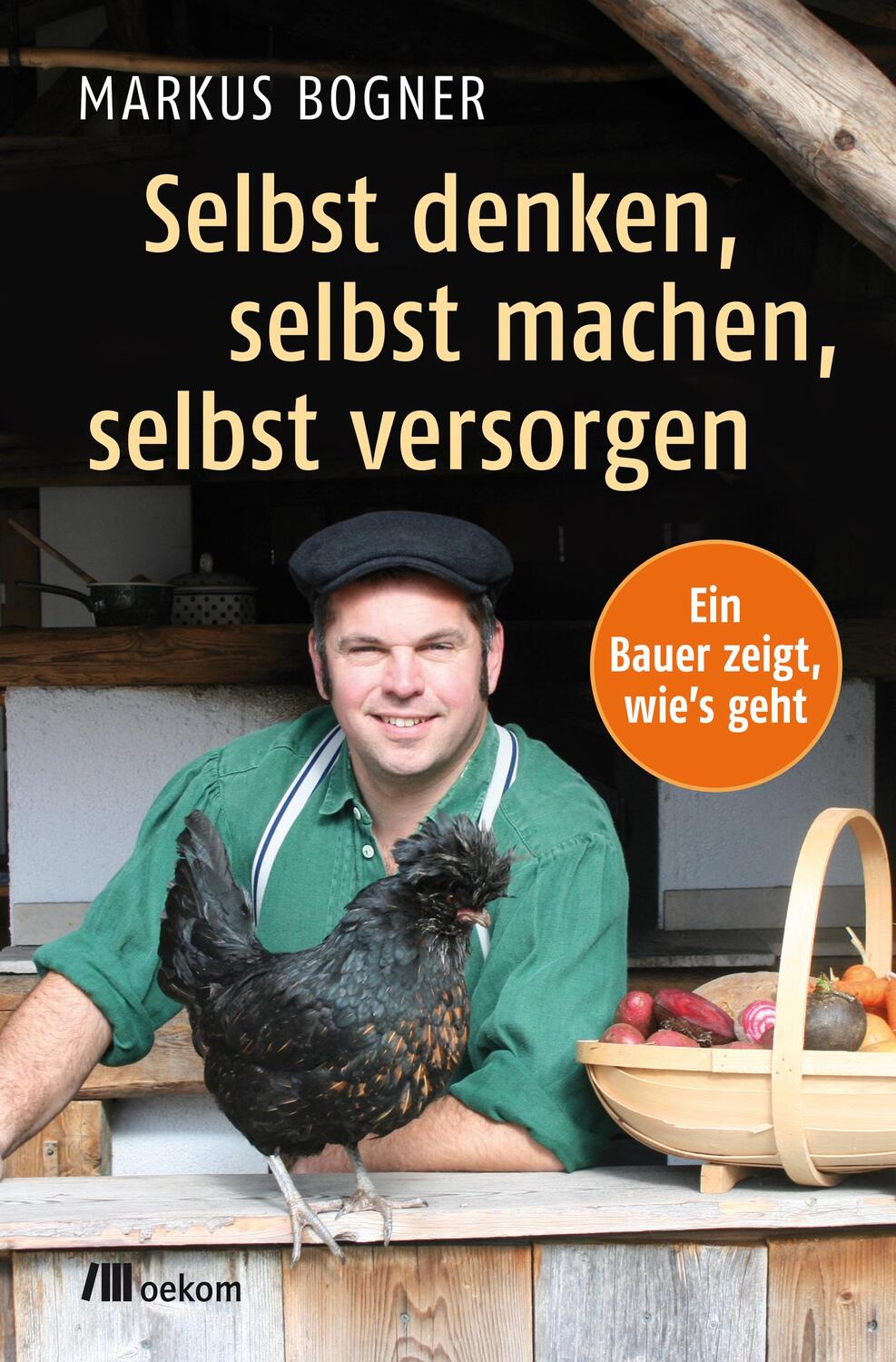 Cover: 9783865818119 | Selbst denken, selbst machen, selbst versorgen | Markus Bogner | Buch