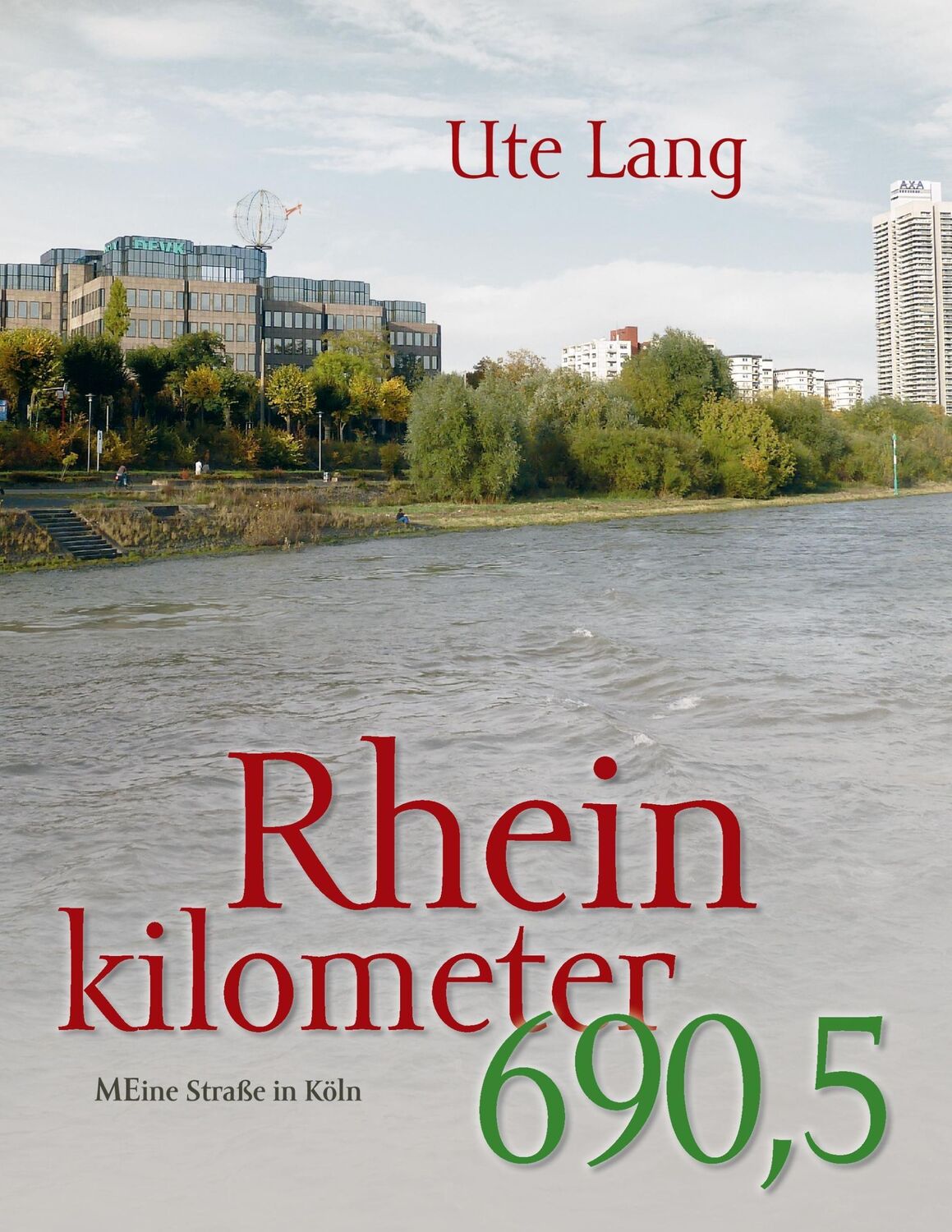 Cover: 9783848267842 | Rheinkilometer 690,5 | Meine Straße in Köln | Ute Lang-Kuchenbuch