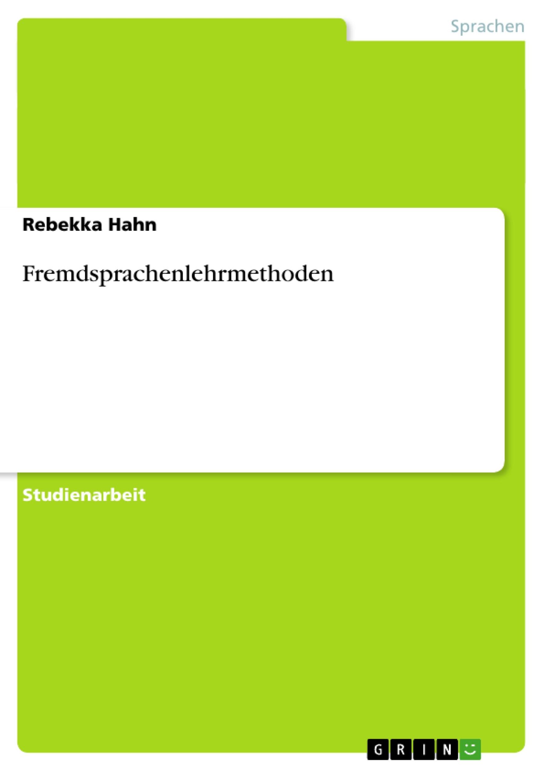 Cover: 9783638911610 | Fremdsprachenlehrmethoden | Rebekka Hahn | Taschenbuch | Paperback