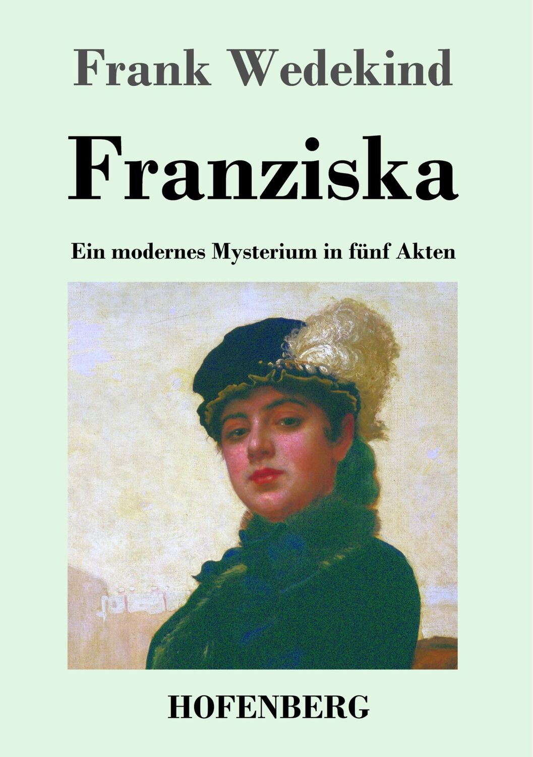 Cover: 9783843022149 | Franziska | Ein modernes Mysterium in fünf Akten | Frank Wedekind