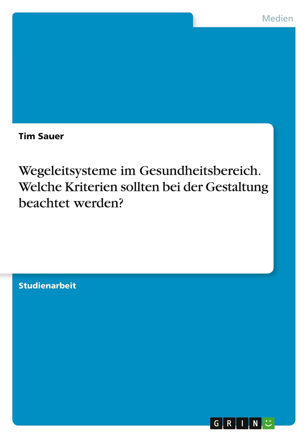 Cover: 9783668976986 | Wegeleitsysteme im Gesundheitsbereich. Welche Kriterien sollten bei...