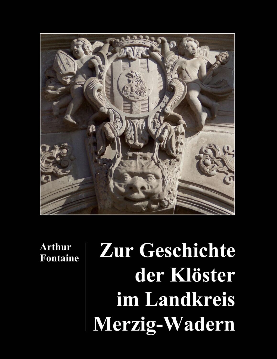 Cover: 9783751951722 | Zur Geschichte der Klöster im Landkreis Merzig-Wadern | Fontaine