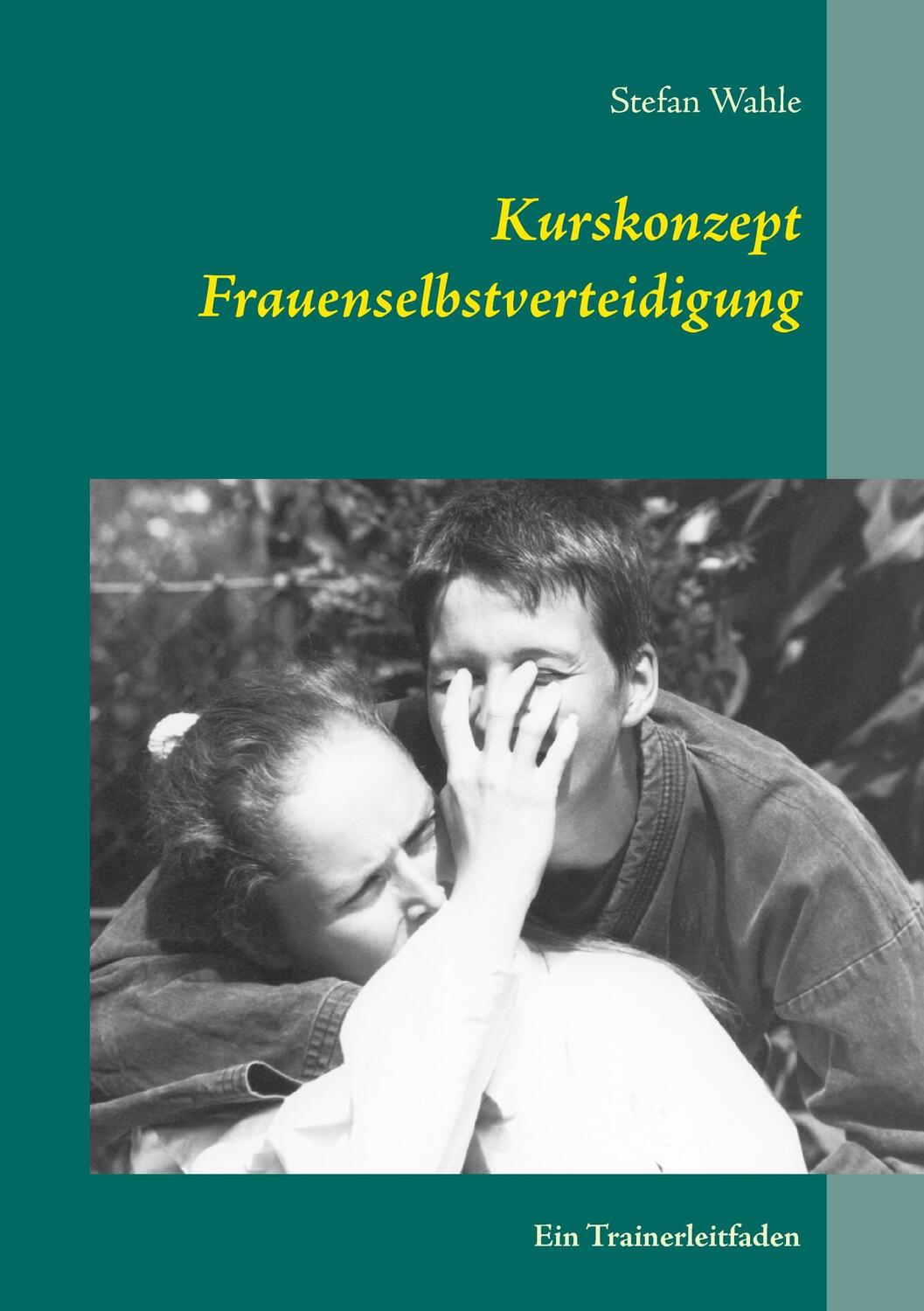 Cover: 9783735757869 | Kurskonzept Frauenselbstverteidigung | Ein Trainerleitfaden | Wahle