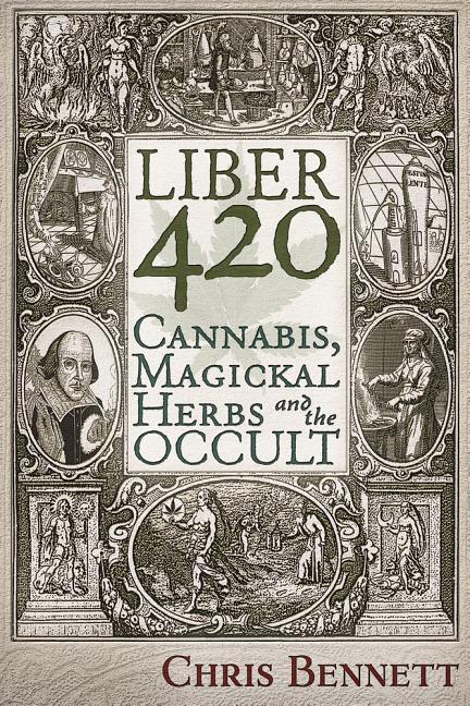 Cover: 9781634241656 | Liber 420: Cannabis, Magickal Herbs and the Occult | Chris Bennett