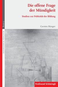 Cover: 9783506777997 | Die offene Frage der Mündigkeit | Carsten Bünger | Taschenbuch | 2013