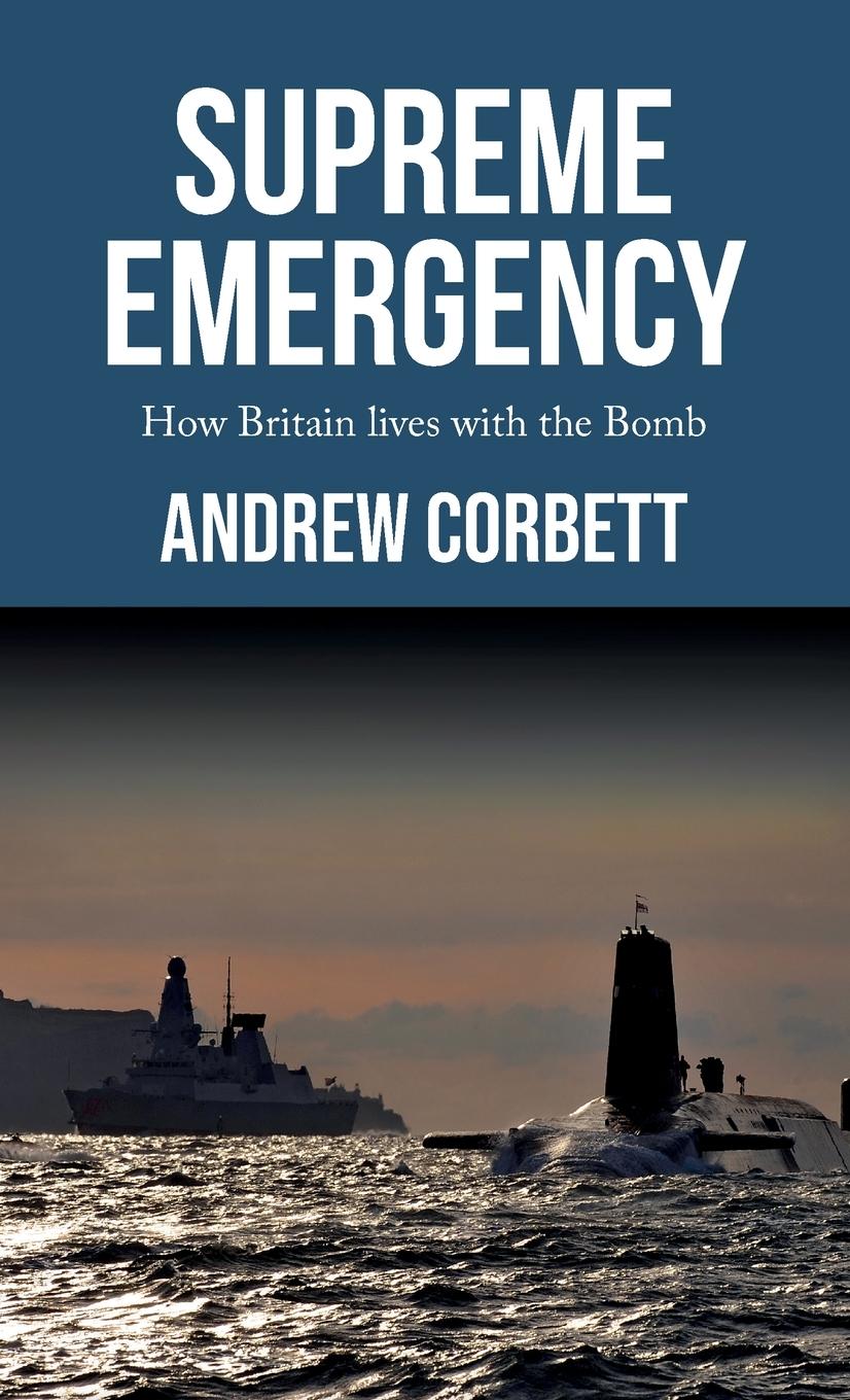 Cover: 9781526147363 | Supreme emergency | How Britain lives with the Bomb | Andrew Corbett