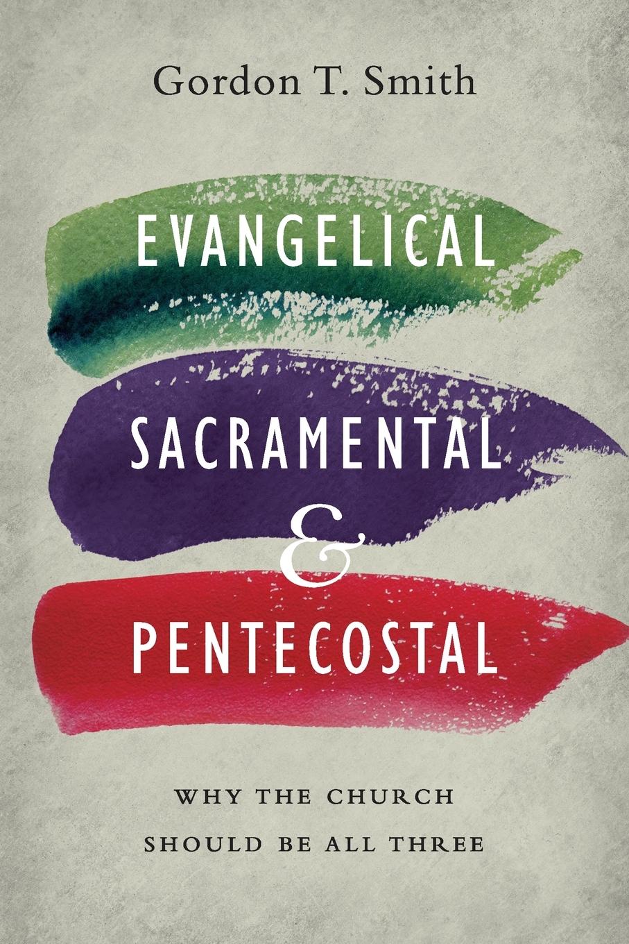 Cover: 9780830851607 | Evangelical, Sacramental, and Pentecostal | Gordon T. Smith | Buch