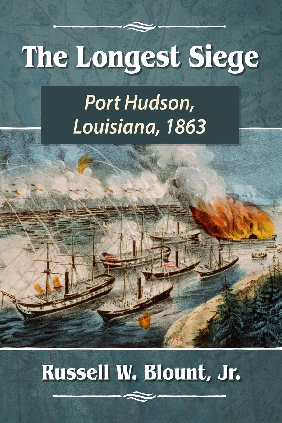 Cover: 9781476684116 | The Longest Siege | Port Hudson, Louisiana, 1863 | Russell W. Blount