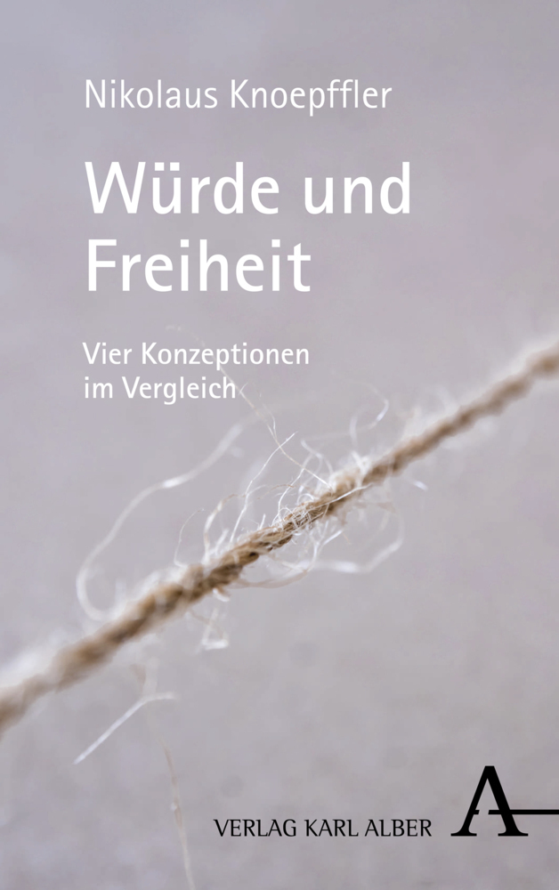 Cover: 9783495492499 | Würde und Freiheit | Vier Konzeptionen im Vergleich | Knoepffler