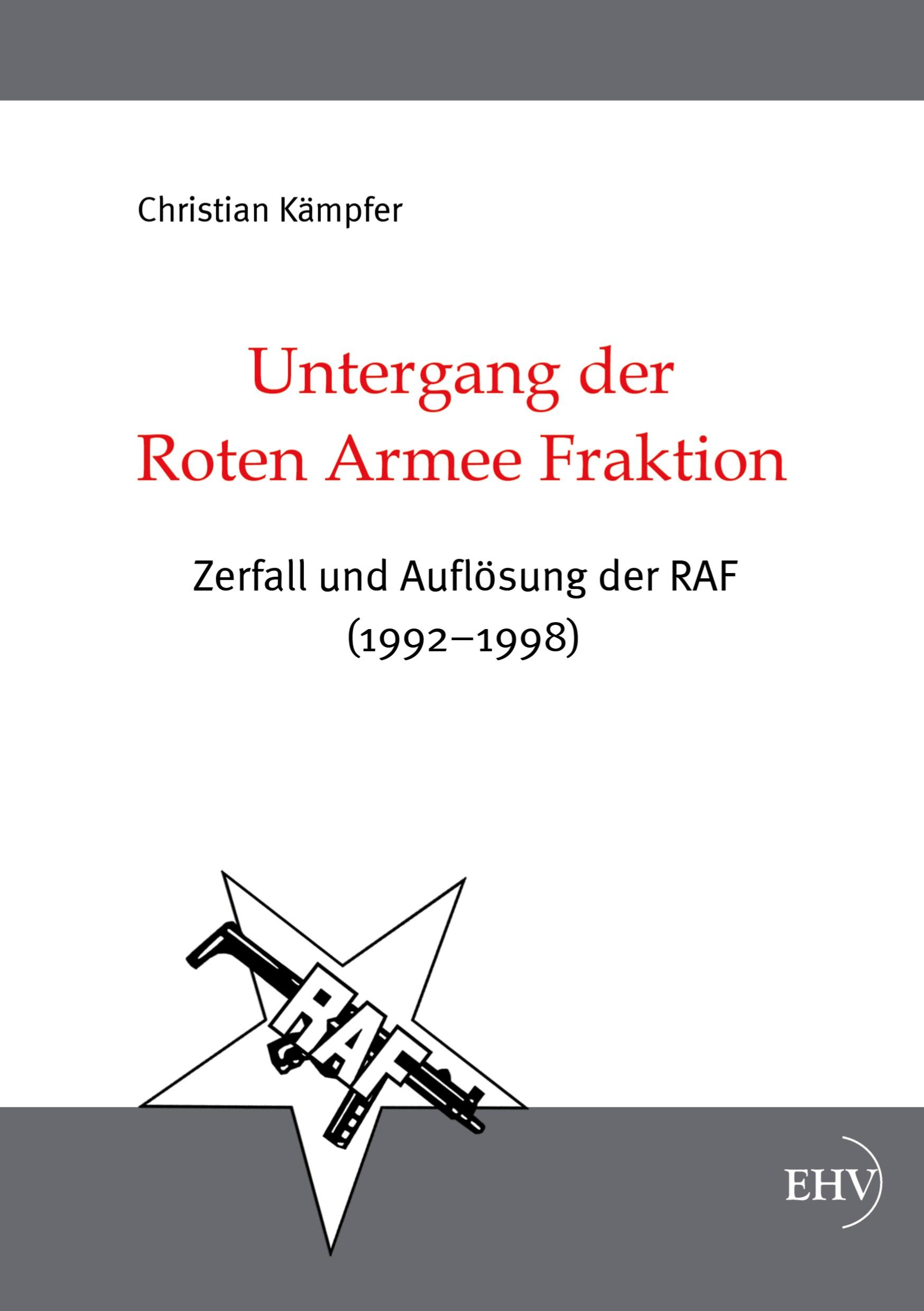 Cover: 9783867416856 | Untergang der Roten Armee Fraktion | Christian Kämpfer | Taschenbuch