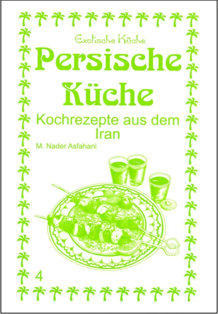 Cover: 9783927459939 | Persische Küche | Kochrezepte aus dem Iran | Mohamad Nader Asfahani