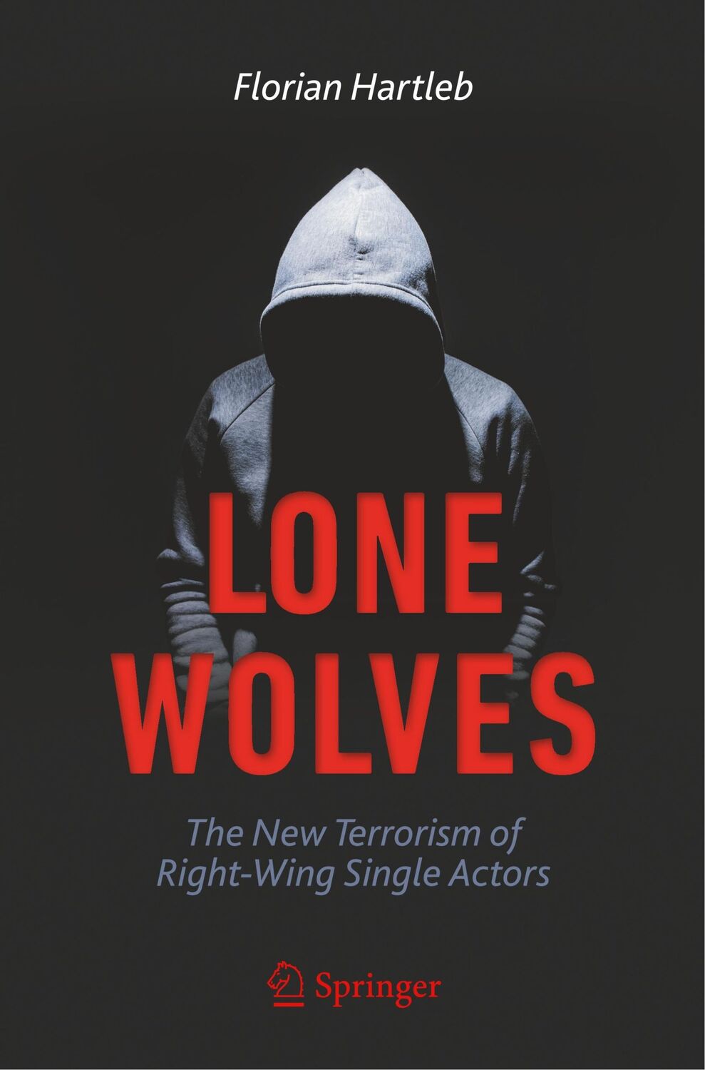 Cover: 9783030361525 | Lone Wolves | The New Terrorism of Right-Wing Single Actors | Hartleb