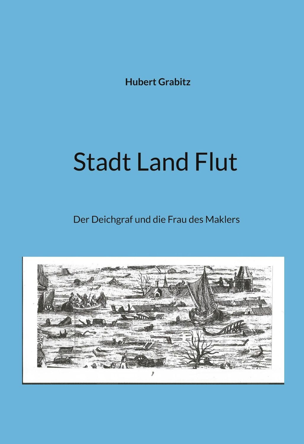 Cover: 9783756225699 | Stadt Land Flut | Der Deichgraf und die Frau des Maklers | Grabitz