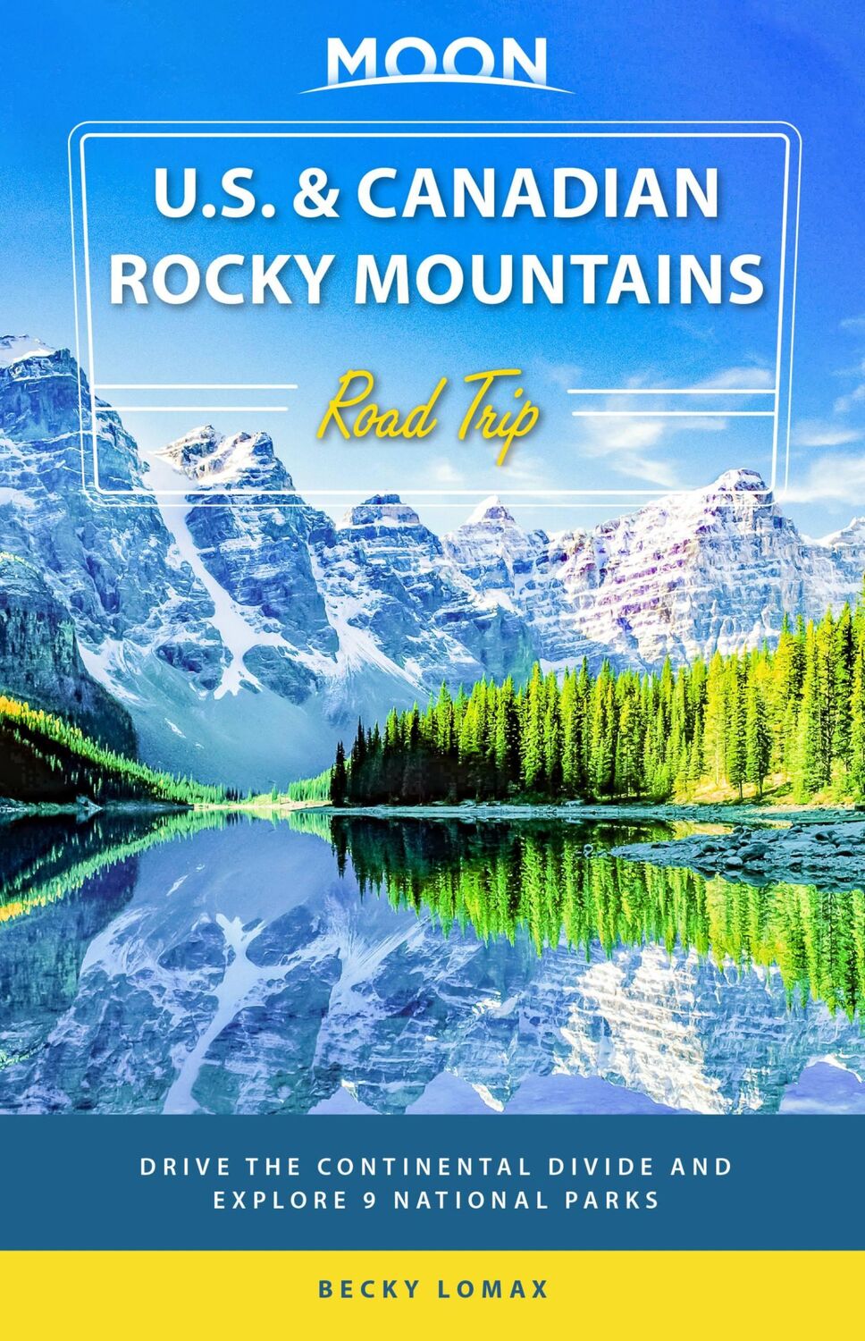 Cover: 9781640498051 | Moon U.S. &amp; Canadian Rocky Mountains Road Trip (First Edition) | Lomax