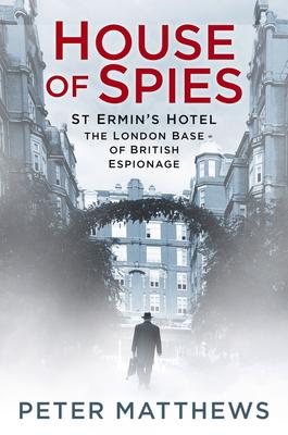 Cover: 9780750984164 | House of Spies: St Ermin's Hotel, the London Base of British Espionage