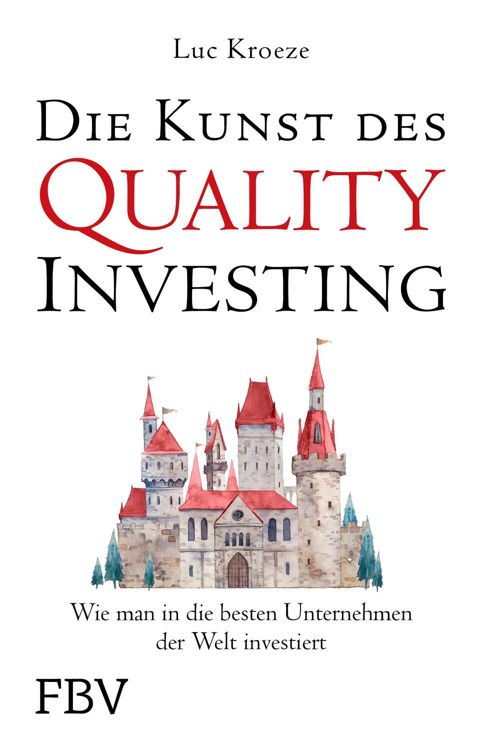 Cover: 9783959728133 | Die Kunst des Quality Investing | Luc Kroeze | Taschenbuch | 224 S.