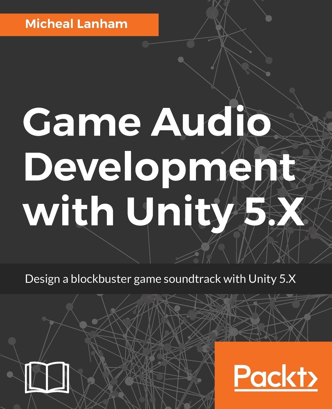 Cover: 9781787286450 | Game Audio Development with Unity 5.X | Micheal Lanham | Taschenbuch