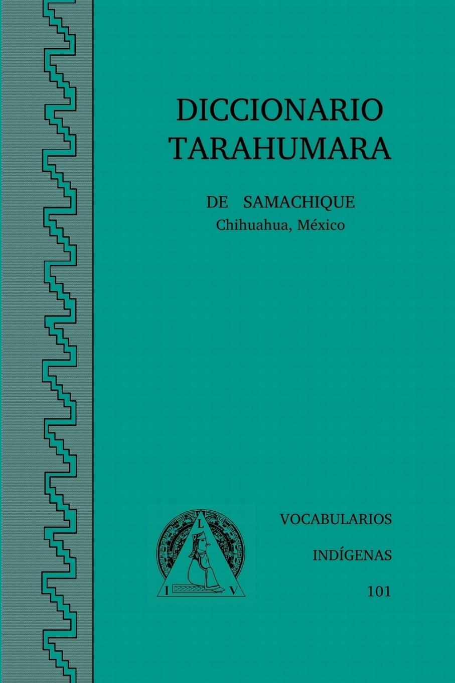 Cover: 9786079164089 | DICCIONARIO TARAHUMARA DE SAMACHIQUE | K. Simon Hilton | Taschenbuch