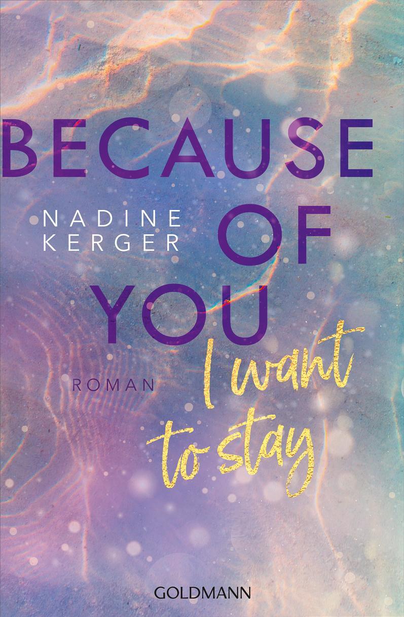 Cover: 9783442206698 | Because of You I Want to Stay | Roman | Nadine Kerger | Taschenbuch