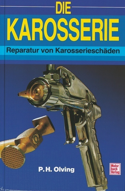 Cover: 9783613040854 | Die Karosserie | Reparatur von Karosserieschäden | P. H. Olving | Buch