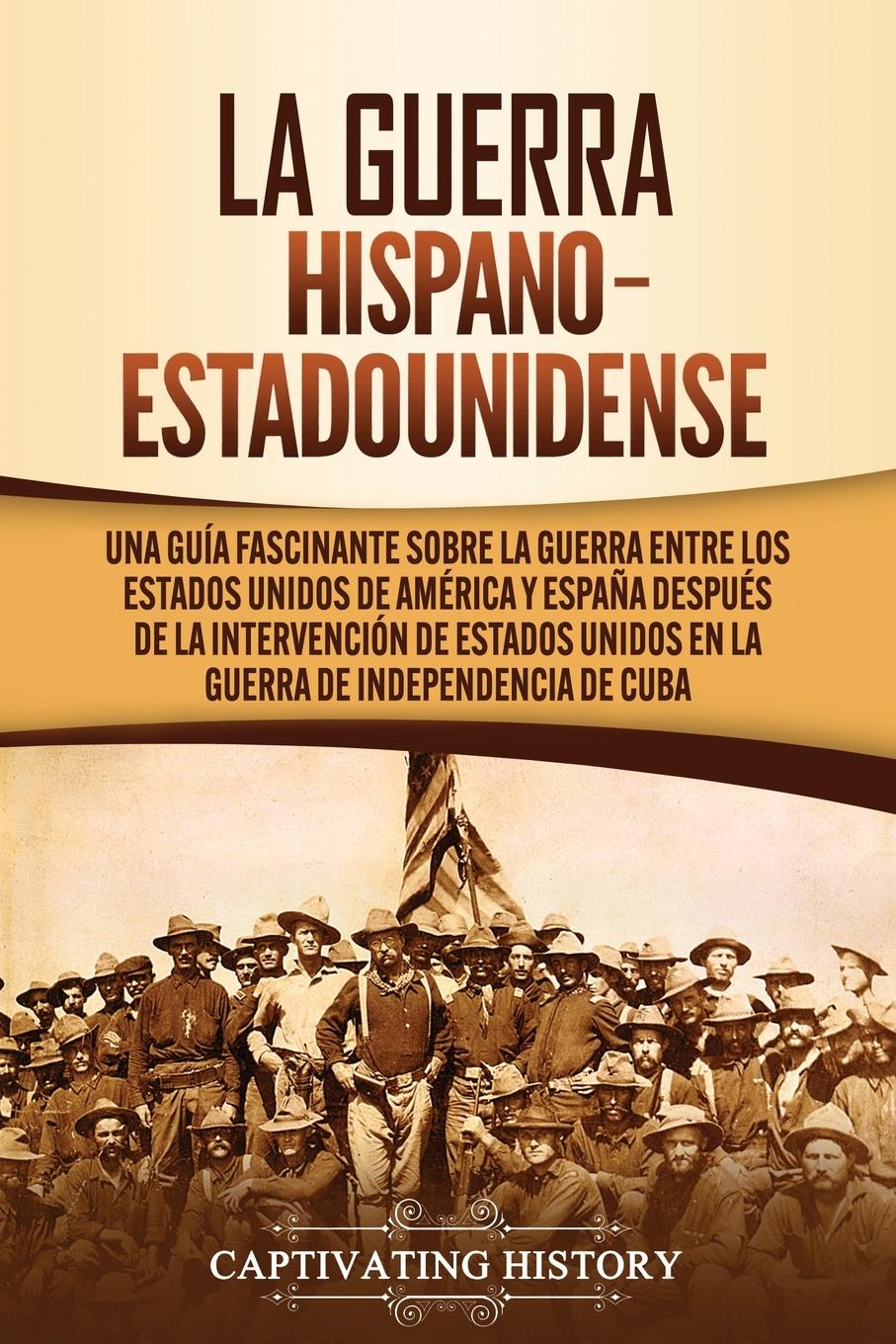 Cover: 9781647489526 | La guerra hispano-estadounidense | Captivating History | Taschenbuch