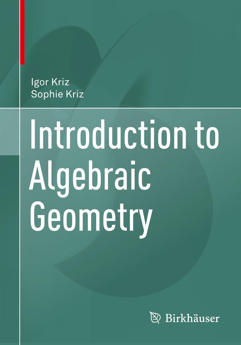 Cover: 9783030626433 | Introduction to Algebraic Geometry | Sophie Kriz (u. a.) | Taschenbuch