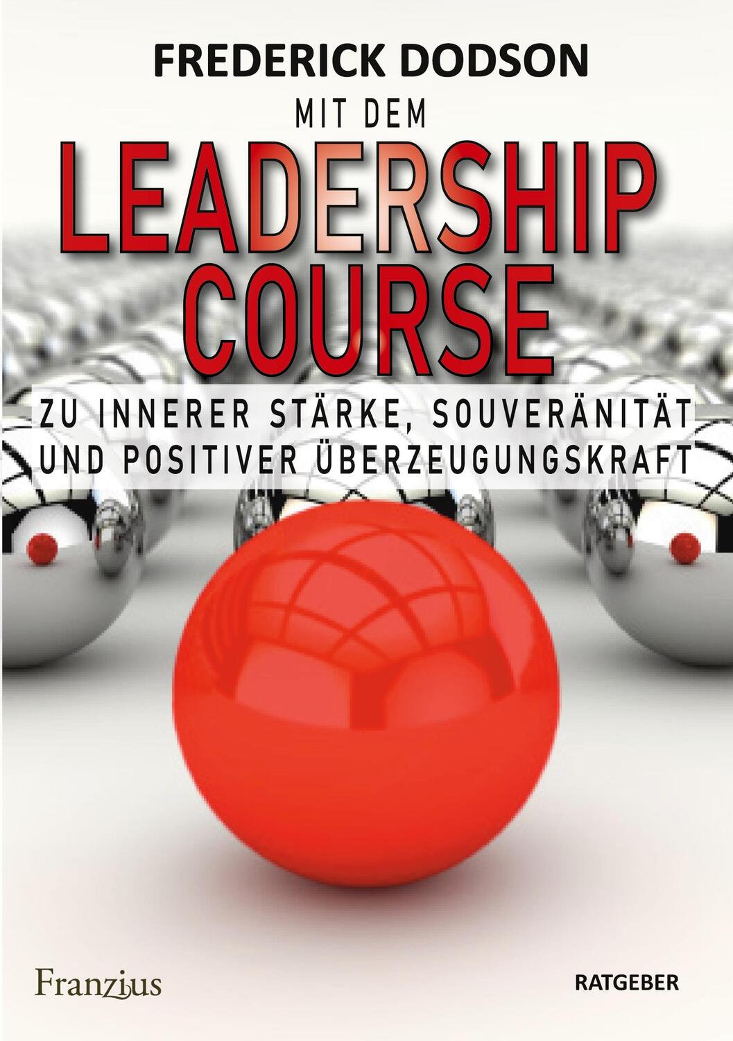 Cover: 9783960502258 | Mit dem LEADERSHIP COURSE zu innerer Stärke, Souveränität und...