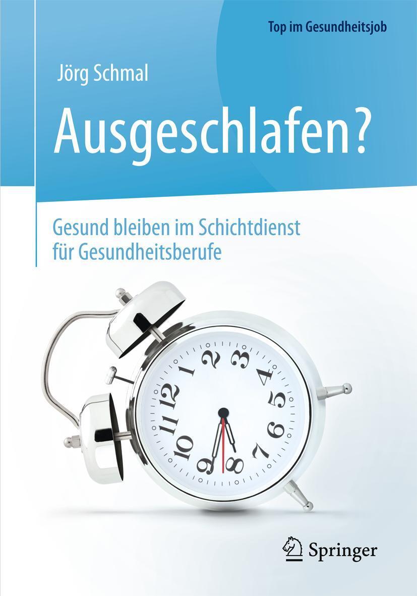 Cover: 9783662469859 | Ausgeschlafen? - Gesund bleiben im Schichtdienst für Gesundheitsberufe