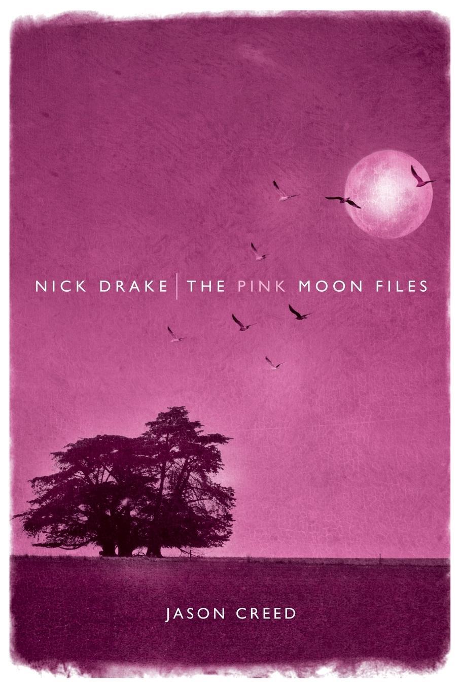 Cover: 9781849386586 | Nick Drake | The Pink Moon Files | Jason Creed | Taschenbuch | 2011