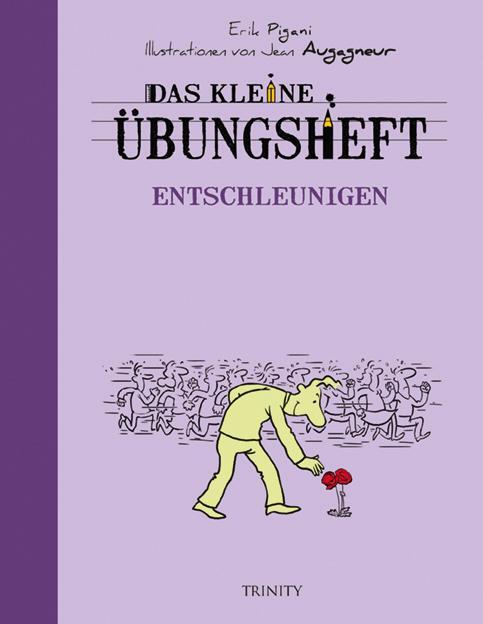 Cover: 9783941837942 | Das kleine Übungsheft - Entschleunigen | Erik Pigani | Taschenbuch