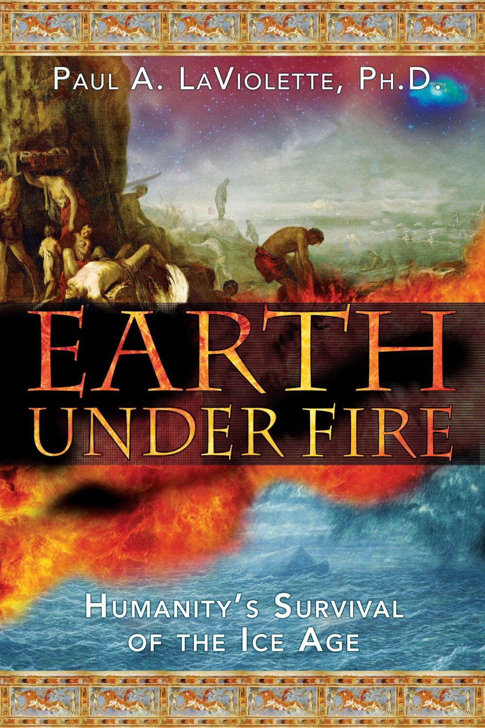 Cover: 9781591430520 | Earth Under Fire | Humanity's Survival of the Ice Age | LaViolette