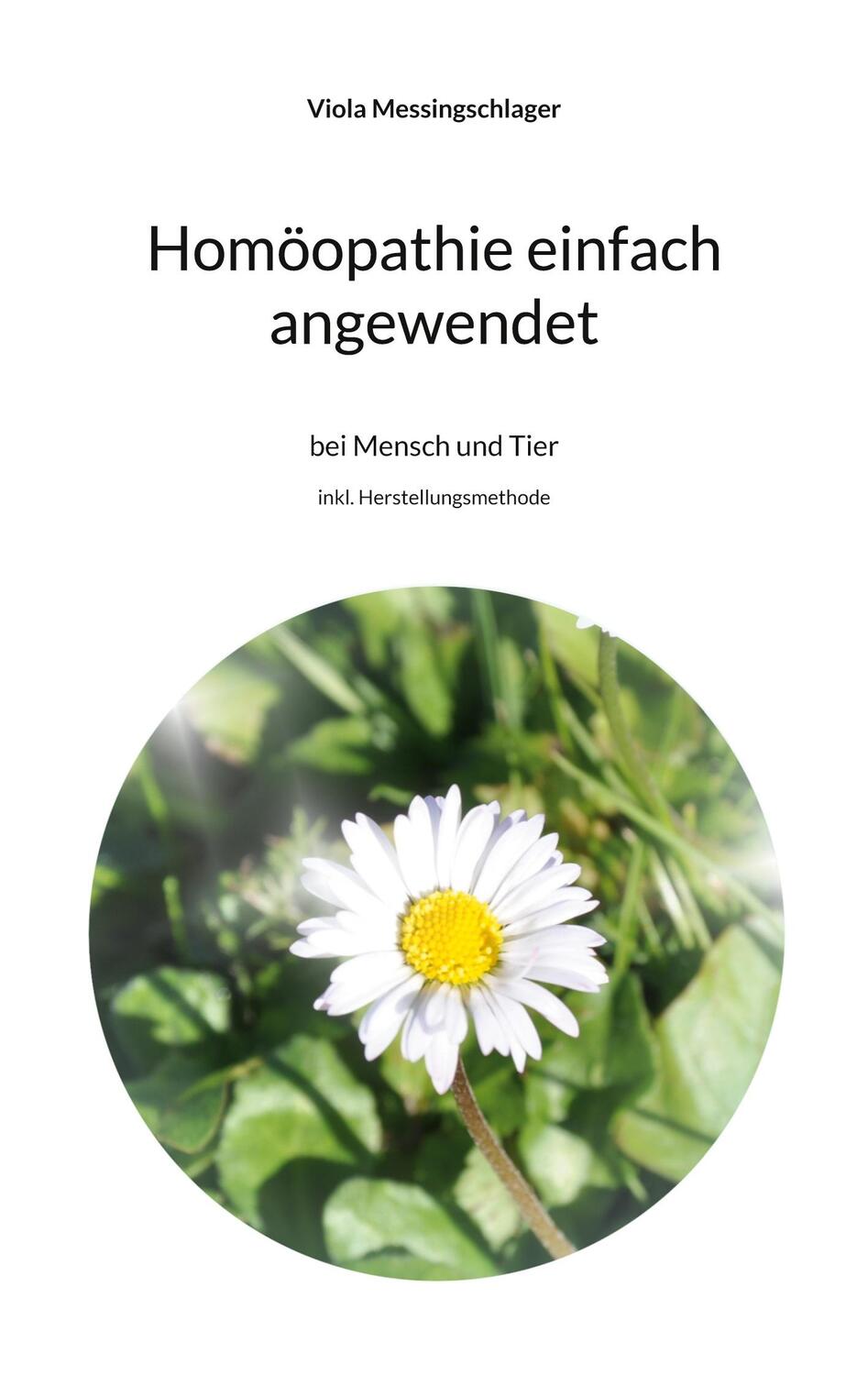 Cover: 9783756879267 | Homöopathie einfach angewendet | bei Mensch und Tier | Messingschlager