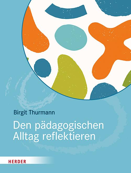 Cover: 9783451392757 | Den pädagogischen Alltag reflektieren | Birgit Thurmann | Taschenbuch