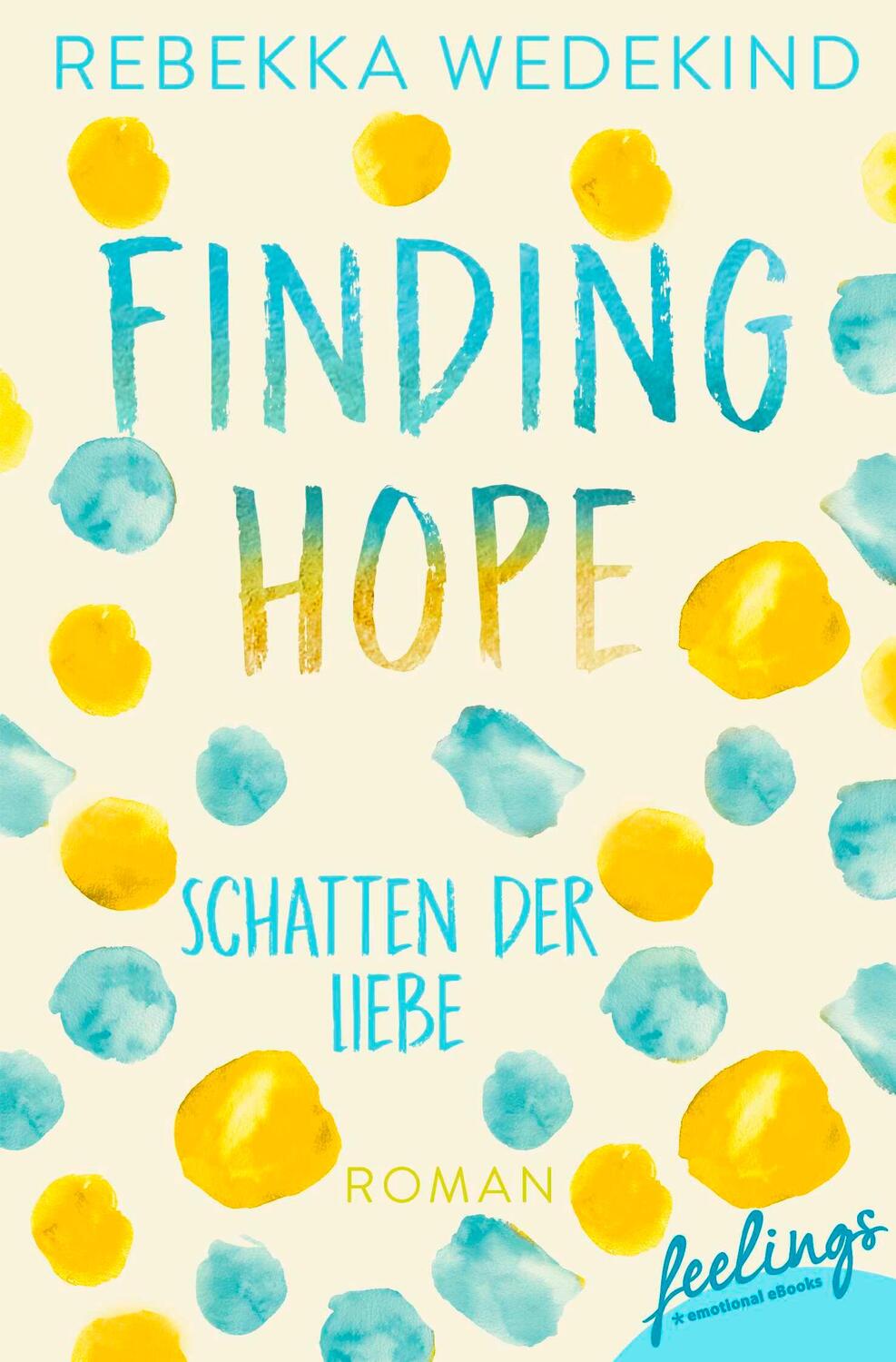 Cover: 9783426217283 | Finding Hope ¿ Schatten der Liebe | Roman | Rebekka Wedekind | Buch