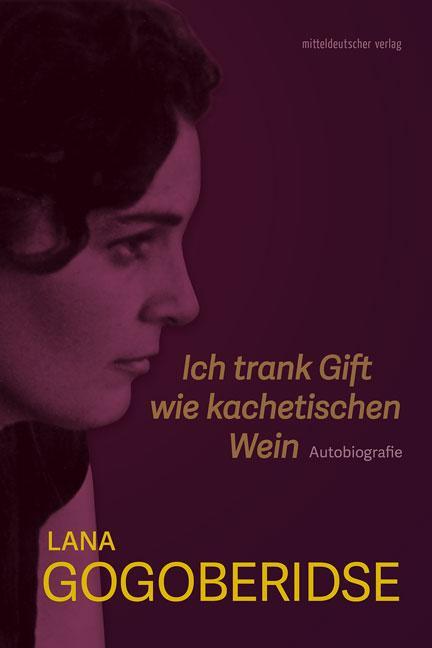 Cover: 9783963111563 | Ich trank Gift wie kachetischen Wein | Autobiografie | Gogoberidse