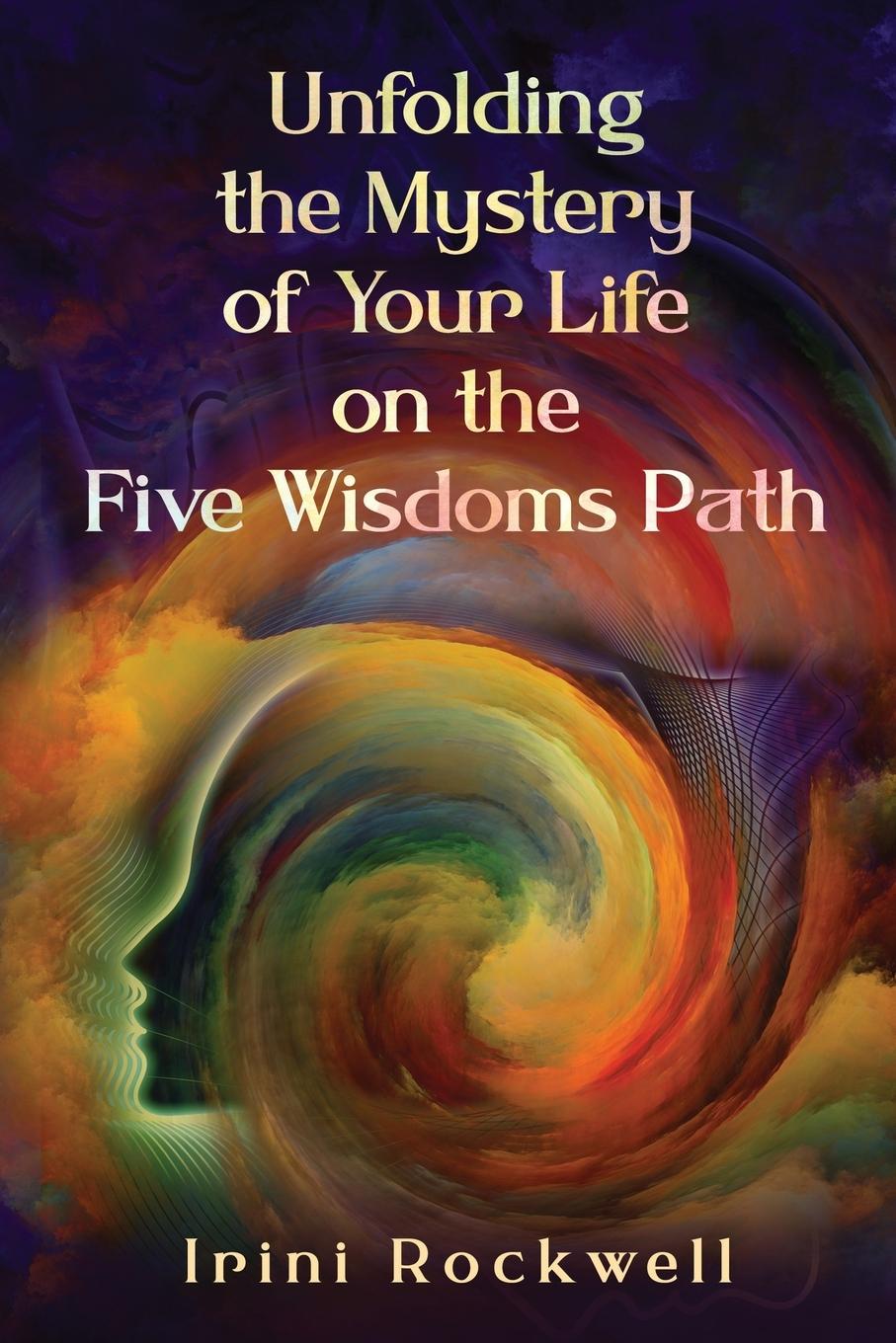 Cover: 9798990993501 | Unfolding the Mystery of Your Life on the Five Wisdoms Path | Rockwell