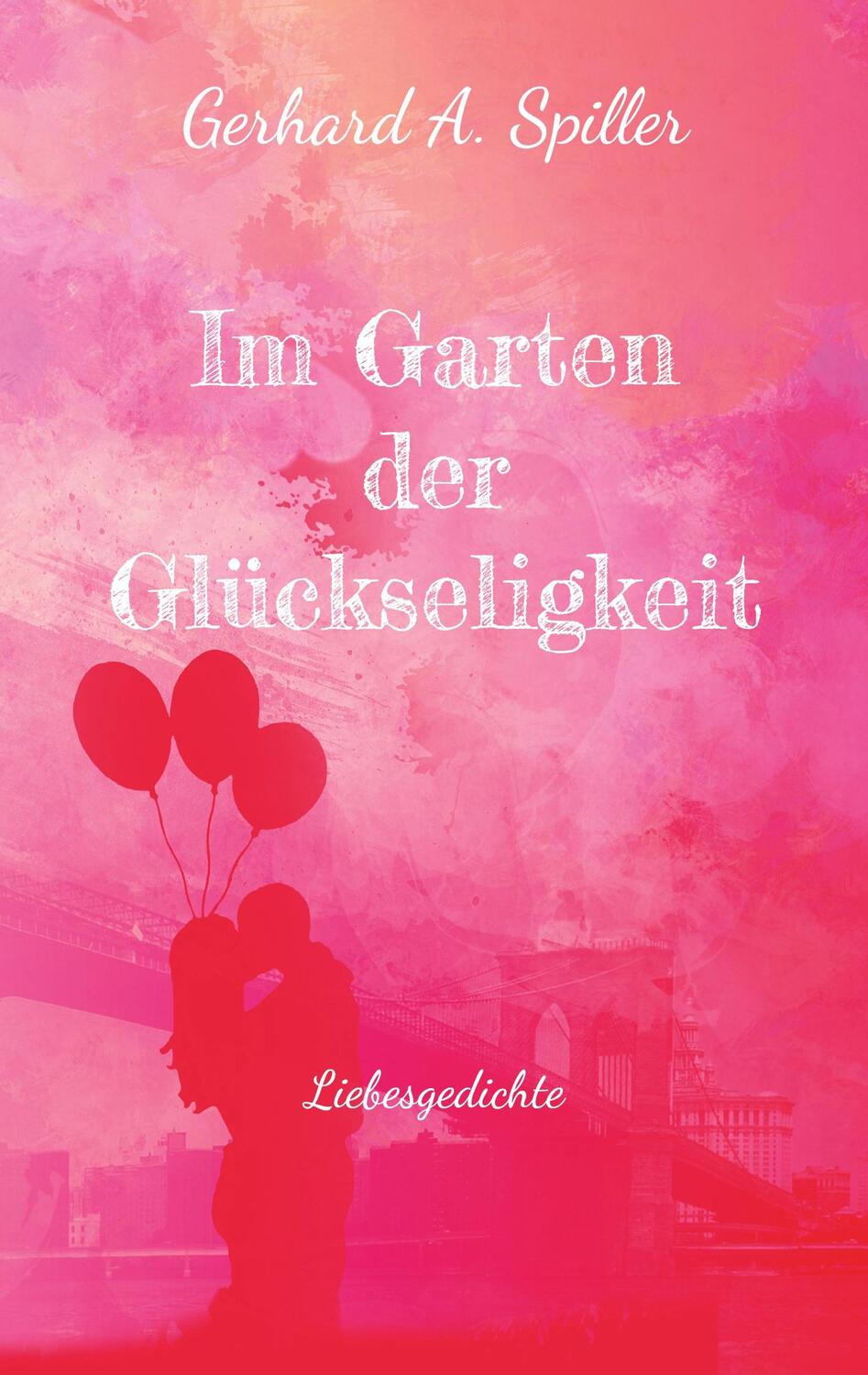 Cover: 9783757824075 | Im Garten der Glückseligkeit | Liebesgedichte | Gerhard A. Spiller