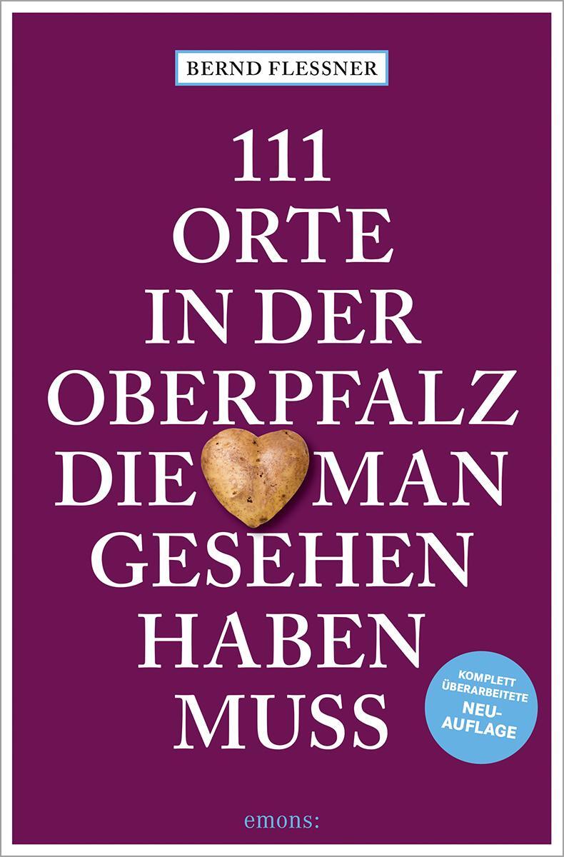 Cover: 9783740821227 | 111 Orte in der Oberpfalz, die man gesehen haben muss | Bernd Flessner